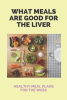 What Meals Are Good For The Liver: Healthy Meal Plans For The Week: Adele Sirtfood Diet Recipes B0914PW7CM Book Cover