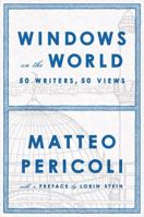 Windows on the World: Fifty Writers, Fifty Views 159420554X Book Cover