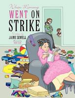 When Mommy Went on Strike 1449087264 Book Cover