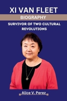XI VAN FLEET: Survivor of Two Cultural Revolutions B0CMPWLZGY Book Cover
