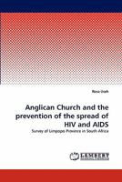 Anglican Church and the prevention of the spread of HIV and AIDS: Survey of Limpopo Province in South Africa 3838387880 Book Cover