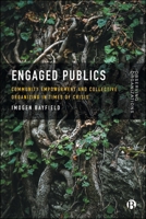 Engaged Publics : Community Empowerment and Collective Organizing in Times of Crisis 1529250315 Book Cover