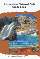 Yellowstone National Park Guide Book: "Essential Tips, Must-See Spots, and Insider Secrets for Your Yellowstone Adventure" B0DW48K3P7 Book Cover
