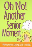 Oh No! Another Senior Moment 0984332871 Book Cover
