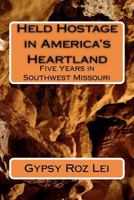Held Hostage in America's Heartland:  Five Years in Southwest Missouri 1105913171 Book Cover