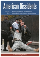 American Dissidents [2 Volumes]: An Encyclopedia of Activists, Subversives, and Prisoners of Conscience 1598847643 Book Cover