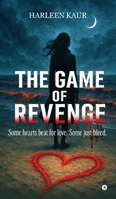 The Game of Revenge: Some hearts beat for love. Some just bleed. B0FJ2M4YNZ Book Cover