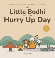 Little Bodhi And The Hurry Up Day (Little Bodhi And The Animal Sangha) B0HHRBCL7J Book Cover
