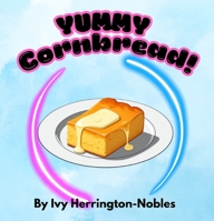 YUMMY Cornbread! B0FGLQPX52 Book Cover
