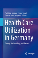Health Care Utilization in Germany: Theory, Methodology, and Results 1493947885 Book Cover