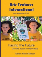 Arts Features International, July-September 2019, Facing the Future 0648580660 Book Cover