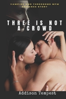 Three Is Not a Crowd: Vampire and Threesome MFM Romance Story B09QFDHLDC Book Cover