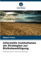 Informelle Institutionen als Strategien zur Risikobewältigung 6209314414 Book Cover