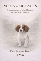 Springer Tales: A Poetic Account of Mud, Madness, and Dogs Who Choose Us B0GZ6M8HP3 Book Cover