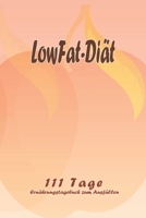 LowFat-Di�t - 111 Tage Ern�hrungstagebuch zum Ausf�llen: Abnehmtagebuch zum Ausf�llen F�r alle Ern�hrungsformen Motivationsspr�che Habit-Tracker f�r Schlaf und Wasser Tagebuch 1657964817 Book Cover