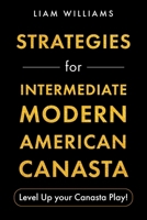 Strategies for Intermediate Modern American Canasta: Level Up your Canasta Play! (Learn Modern American Cansta) B0H9ZHS9TF Book Cover