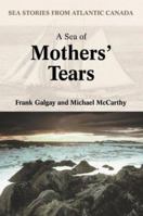 A Sea of Mothers' Tears: Sea Stories from Atlantic Canada 1894463315 Book Cover