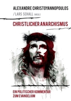 Christlicher Anarchismus: Ein politischer Kommentar zum Evangelium (German Edition) 3758331579 Book Cover