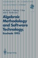 Algebraic Methodology and Software Technology (AMAST '91) (Workshops in Computing) 3540198520 Book Cover