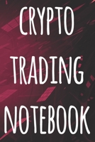 Crypto Trading Notebook: The perfect way to record your crypto trades! Ideal gift for anyone you know who trades / invests in cryptocurrency! 1692952390 Book Cover