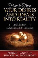 How to Turn Your Desires and Ideals Into Reality 1499280068 Book Cover