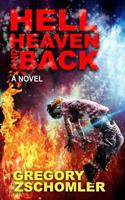 Hell, Heaven and Back 1523808853 Book Cover