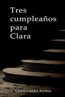 Tres cumpleaños para Clara B09HPZ3CZ2 Book Cover