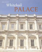 Whitehall Palace: The Official Illustrated History (Official Illustrated Histories of the Royal Palaces of Londo) B0140DRAFU Book Cover