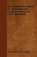 The Pioneer of a Family; Or, Adventures of a Young Governess ... 1358406790 Book Cover