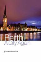 Perth: A City Again 1908373563 Book Cover