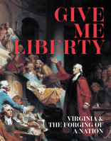 Give Me Liberty: Virginia and the Forging of a Nation 191387558X Book Cover
