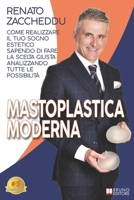 Mastoplastica Moderna: Come Realizzare Il Tuo Sogno Estetico Sapendo Di Fare La Scelta Giusta Analizzando Tutte Le Possibilità 8861749046 Book Cover