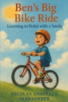 Ben’s Big Bike Ride: Learning to Pedal with a Smile B0FKN8X4L4 Book Cover