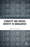 Ethnicity and Adivasi Identity in Bangladesh 1032403950 Book Cover