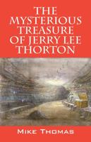 The Mysterious Treasure of Jerry Lee Thorton 0578126036 Book Cover