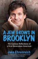 A Jew Grows in Brooklyn: The Curious Reflections of a First-Generation American 075731466X Book Cover