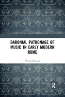 Baronial Patronage of Music in Early Modern Rome 0367591243 Book Cover