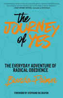 The Journey of Yes: The Radical Adventure of Everyday Obedience 0593601971 Book Cover