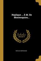 R�plique ... � M. De Montesquiou... 101140334X Book Cover