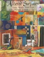 Altered Surfaces: Using Acrylic Paints With Gels, Mediums, Grounds & Pastes 1574216368 Book Cover
