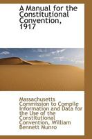A Manual for the Constitutional Convention, 1917 1103510398 Book Cover