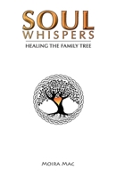 Soul whispers healing the family tree 098709520X Book Cover