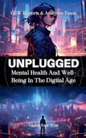 Unplugged: Mental Health And Well-being In The Digital Age 1787950751 Book Cover