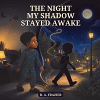 The Night My Shadow Stayed Awake B0HCX3LNG7 Book Cover