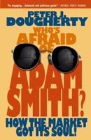 Who's Afraid of Adam Smith: How the Market Got Its Soul 0471184772 Book Cover