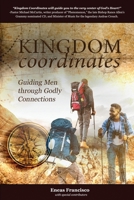 Kingdom coordinates: Guiding men through Godly connections 6585258908 Book Cover