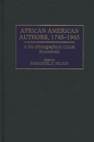 African American Authors, 1745-1945: A Bio-Bibliographical Critical Sourcebook 0313309108 Book Cover