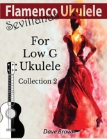 Flamenco Ukulele: Sevillanas Collection 2 B08761CNTB Book Cover