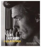 Clint Eastwood: A Life in Pictures 0811861546 Book Cover