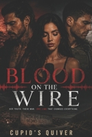 Blood on the Wire (Cartel Confessions: A Cross-Border Love Triangle Romantic Suspense Series) B0GHDX54MR Book Cover